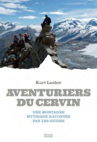 Ces guides du Cervin: Histoires de sommets présentées par Kurt Lauber