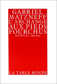 L'archange aux pieds fourchus (Journal 1963-1964)