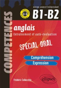 Anglais Entraînement et Auto-Évaluation Spécial Oral B1-B2 Compréhension Expression Compétences