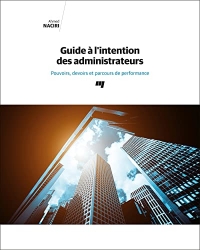 Guide à l'intention des administrateurs: Pouvoirs, devoirs et parcours de performance