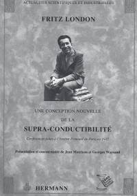 Une conception nouvelle de la supra-conductibilité : Conférences faites à l'Institut Poincarré de Paris en 1935