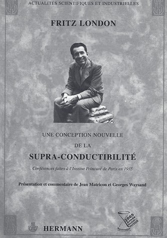 Une conception nouvelle de la supra-conductibilité : Conférences faites à l'Institut Poincarré de Paris en 1935