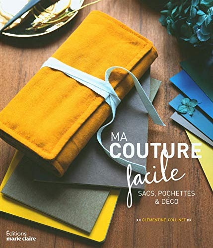 Couture facile : Sacs, pochettes et déco