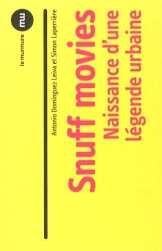 Snuff movies. Naissance d'une légende urbaine