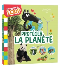 LES QUESTIONS DE LOUP - PROTÉGER LA PLANÈTE