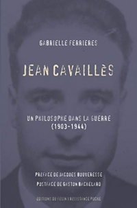 Jean Cavaillès : Un philosophe dans la guerre (1903-1944)