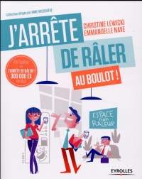 J'arrête de râler au boulot !: 21 jours pour être (enfin) heureux au travail