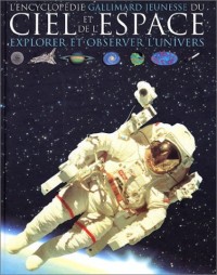 L'Encyclopédie Gallimard jeunesse du ciel et de l'espace : Explorer et observer l'Univers