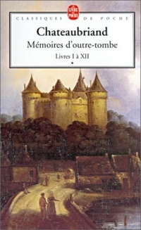 Mémoires d'outre-tombe, tome 1 : Livres I à XII