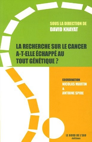 La recherche sur le cancer a-t-elle échappée au tout génétique ?
