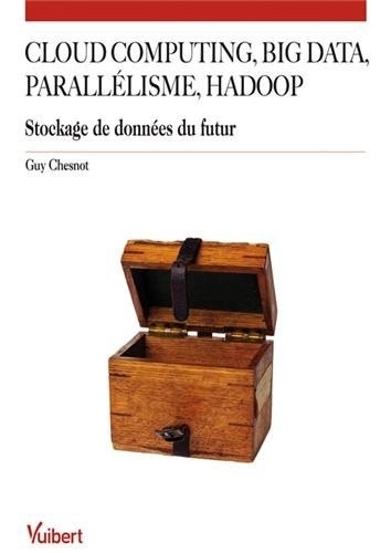 Cloud computing, big data, parallélisme, hadoop : Stockage de données du futur