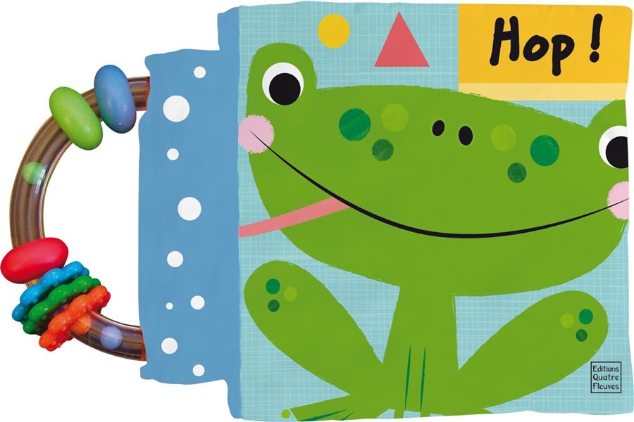 Hop ! : Un livre-hochet tout doux pour Bébé