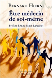 Etre médecin de soi même : Principes pour que chacun prenne soin de santé
