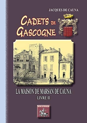 Cadets de Gascogne la Maison de Marsan de Cauna Livre II