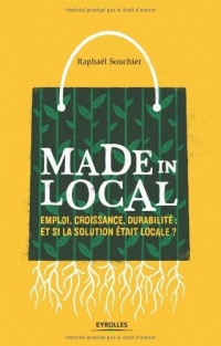 Made in local: Emploi, croissance, durabilité : et si la solution était locale ?