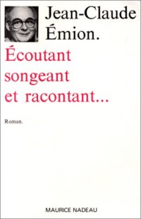 Ecoutant, songeant et racontant...
