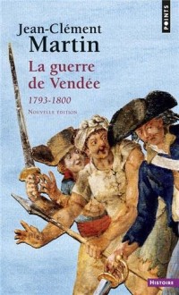 La Guerre de Vendée. (1793-1800)