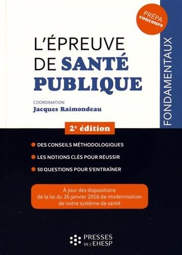 L'épreuve de santé publique: Des conseils méthodologiques. Les notions clés pour réussir. 50 questions pour s'entraîner. A jours des dispositions de ... de modernisation de notre système de santé