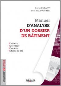 Manuel d'analyse d'un dossier de bâtiment: Initiation, décodage, contexte, études de cas.