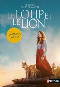 Le loup et le lion - Le roman du film - Dès 7 ans