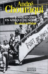 Histoire des Juifs en Afrique du Nord, tome 2 : Retour en Orient