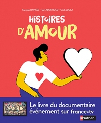 Histoires d'amour - Le livre du documentaire événement de France TV - Dès 14 ans