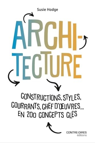 Architecture - Constructions, styles, courants, chefs d'oeuvres... en 200 concept clés