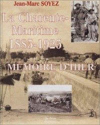 La Charente-Maritime, 1885-1925 : Mémoire d'hier