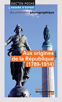 Aux origines de la République (1789-1914)