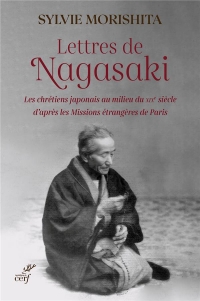 Lettres de Nagasaki: Les chrétiens oubliés du Japon