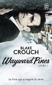 Wayward Pines, Tome 1 :