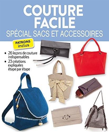 Couture facile : Spécial sacs et accessoires