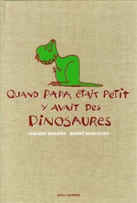 Quand papa était petit y avait des dinosaures : Edition Collector
