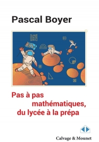 Pas à pas mathématique, du lycée à la prépa