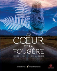 Au coeur de la fougère : Voyage sur la terre des All Blacks