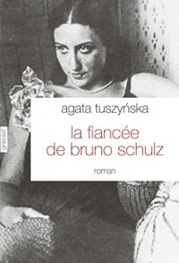 La fiancée de Bruno Schulz : roman traduit du polonais par Isabelle Jannès-Kalinowski (Littérature Etrangère)