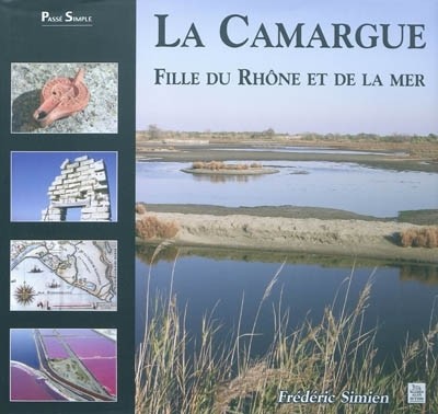 Camargue (La) Fille du Rhône et de la mer