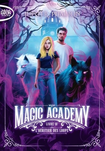 Magic Academy - Tome 6 L'Héritier des loups (6)