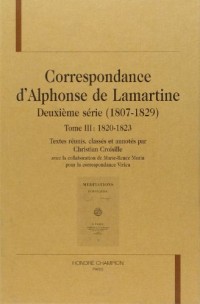 Correspondance d'Alphonse de Lamartine : 2ème série (1807-1829). : 3, 1820-1823