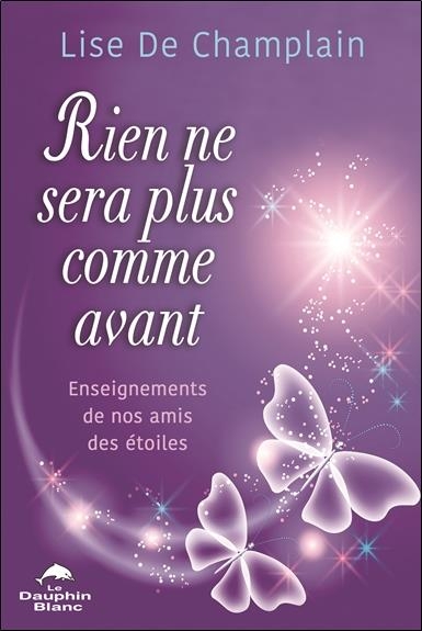 Rien ne sera plus comme avant - Enseignements de nos amis des Etoiles