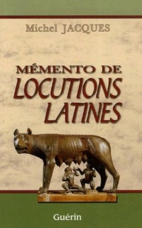 Memento de Locutions Latines 2ème édition revue et augmentée