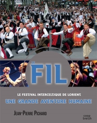 F.I.L. Festival Interceltique de Lorient: Une grande aventure humaine