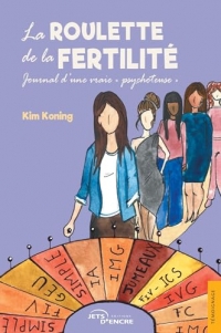 La Roulette de la fertilité: Journal d’une vraie 