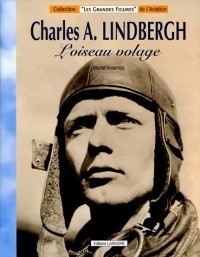 Charles A. Lindbergh : L'oiseau volage