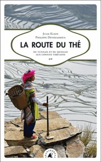 La route du thé : Du Yunnan et du Sichuan aux confins tibétains