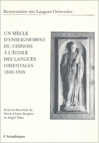 Un siècle d'enseignement du chinois à l'Ecole des langues orientales : 1840-1945