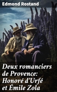 Deux romanciers de Provence: Honoré d'Urfé et Émile Zola: Le roman sentimental et le roman naturaliste