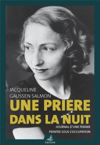 Une prière dans la nuit: journal d'une femme peintre sous l'occupation