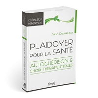 Plaidoyer pour la santé - Autoguérison et choix thérapeutiques