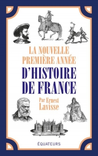 La nouvelle première année d'histoire de France: Le Petit Lavisse